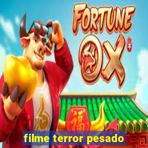 filme terror pesado